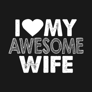 I love my awesome wife T-Shirt