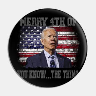 Funny Biden Confused Merry Happy 4th of You Know...The Thing Pin