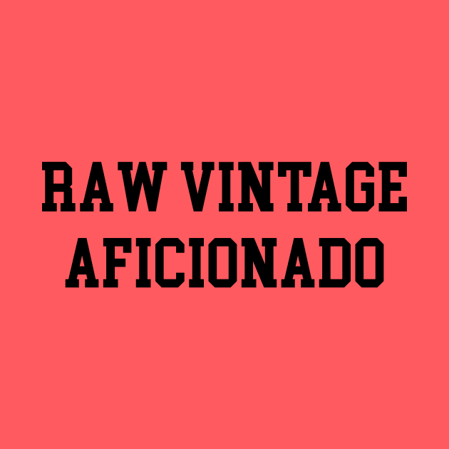 Raw Vintage Aficionado - Black Lettering by BlackBoxHobby