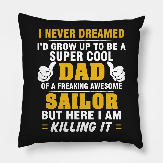 SAILOR Dad  – Super Cool Dad Of Freaking Awesome SAILOR Pillow by rhettreginald