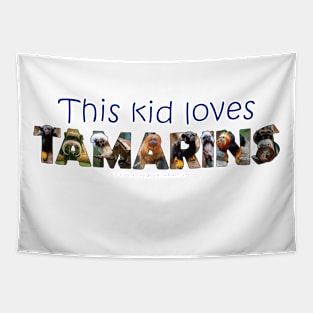 This kid loves Tamarins - wildlife oil painting word art Tapestry