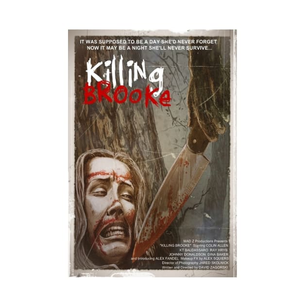 Killing Brooke Poster design by MAD Z Productions