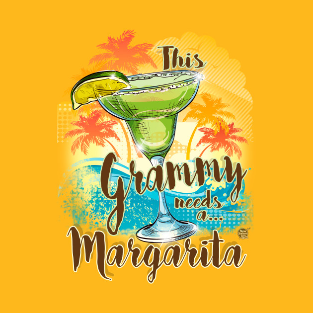 Grammy Needs A Margarita by newsalemart