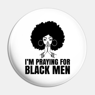 I'm Praying for black men, Black Lives Matter, No Justice No Peace, Protest Shirt Pin