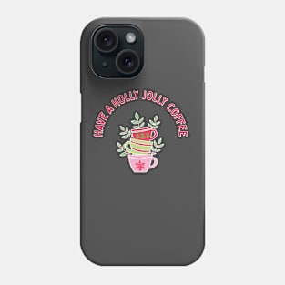 Holly Jolly Coffee Phone Case