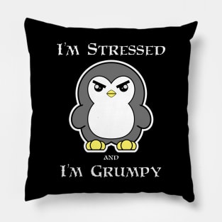 Penguin: I'm Stressed and I'm Grumpy Pillow