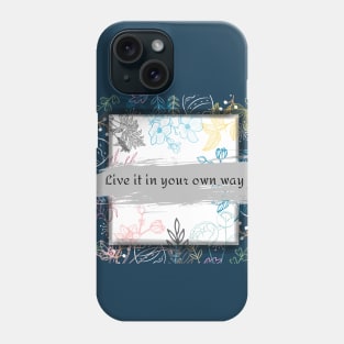 live it in your own way Phone Case