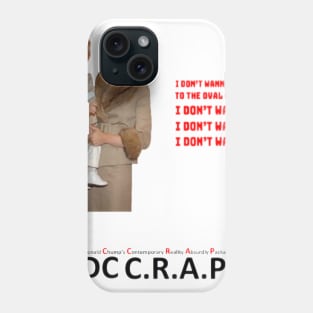 I Don't Wanna Go To The Oval Office! Phone Case