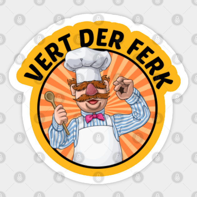 Vert Der Ferk Cook Chef - Vert Der Ferk Cook Swedish Chef - Sticker