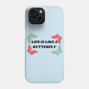 Life Is Like A Butterfly Beautiful Quote Phone Case