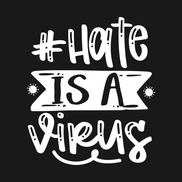 Disover Hate Is A Virus Anti racism - Asian Lives Matter - T-Shirt