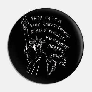 Statue Of Liberty - Everyone Agrees Believe Me Pin