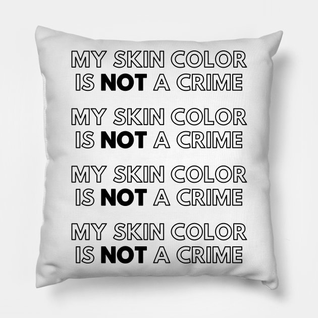 My Skin Color Is Not A Crime Pillow by Just Kidding Co.