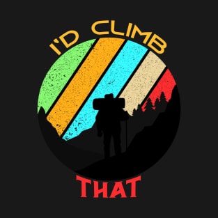 I'd climb that,RETRO VINTAGE Climbing Adventure Gift T-Shirt