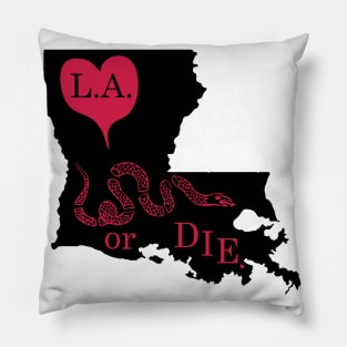 Love Louisiana or DIE. Pillow