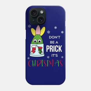 Don't Be A Prick It's Christmas - Hybrid Cactus In Christmas Themed Pot Phone Case