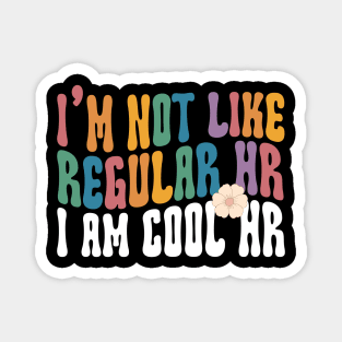 I'M Not Like Regular HR I Am Cool HR Shirt, Human Resources Hr Magnet