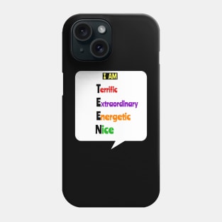 Motivational TEEN  Tees: I Am Terrific-Extraordinary-Energetic-Nice Phone Case