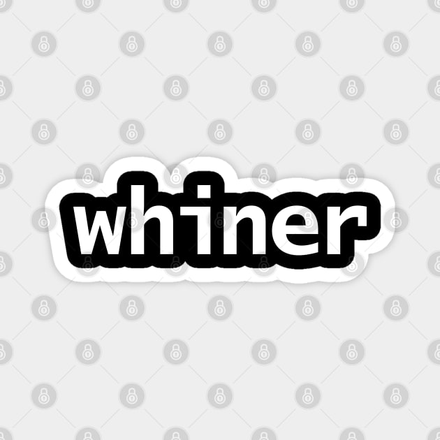 Whiner Minimal Typography White Text Magnet by ellenhenryart