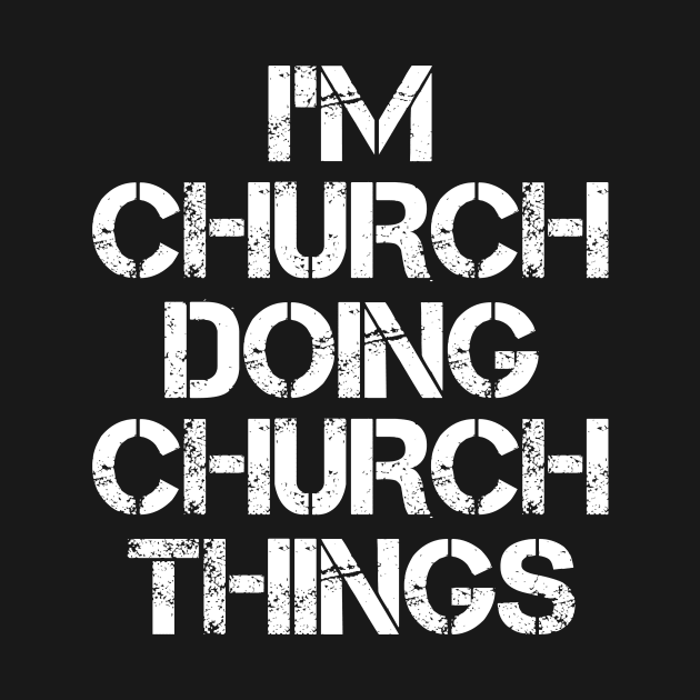 Church Name T Shirt - Church Doing Church Things by Skyrick1