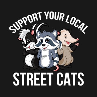 Support Your Local Street Cats T-Shirt