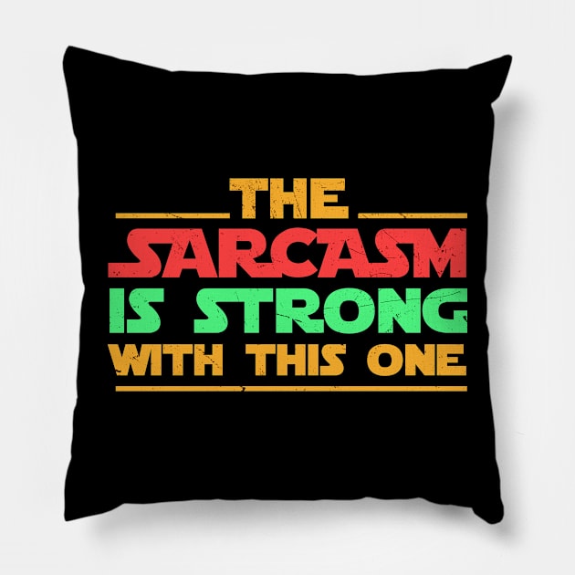 The sarcasm is strong with this one Sarcasm Pillow by Cosmic Art