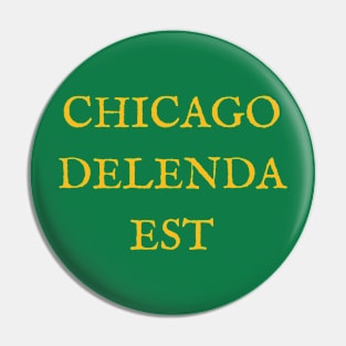 Chicago Delenda Est Pin