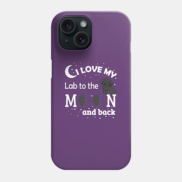 I Love My Lab To The Moon And Back Phone Case by jerranne