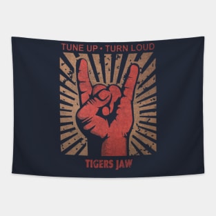 Tune up . Turn loud Tigers Jaw Tapestry