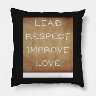 LEAD RESPECT IMPROVE LOVE Pillow