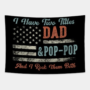 I Have Two Titles Dad Pop Pop I Rock Them Both Tapestry