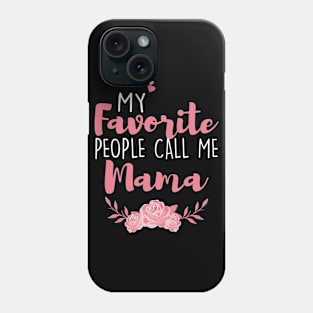 My Favorite People Call Me Mama Phone Case