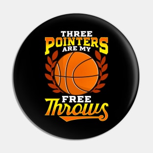 Funny Three Pointers Are My Free Throws Basketball Pin