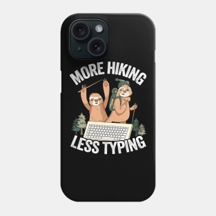 More Hiking Less Typing Funny Sloth Hiking Team Phone Case