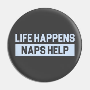 Life Happens Naps Help Pin