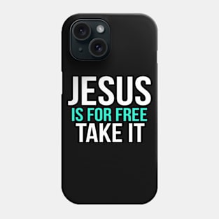 Jesus Is For Free Take It Cool Motivational Christian Phone Case