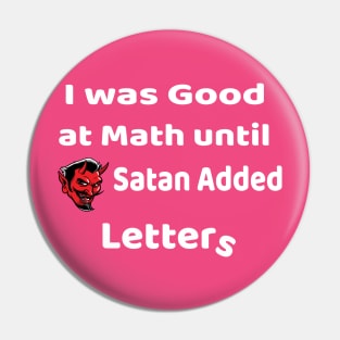 I was good at Math until Satan added letters Pin