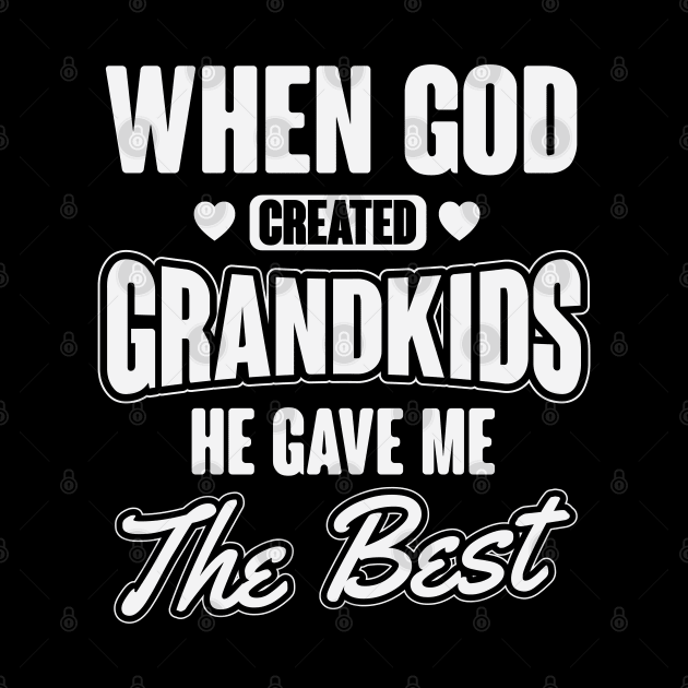 God Gave Me The Best Grandkids by ryanjaycruz