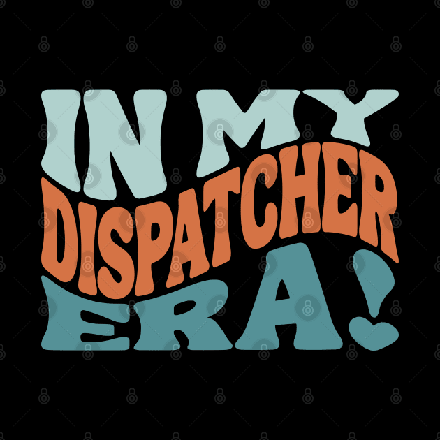 Dispatcher Era for 911 Police Dispatch First Responders and Sheriff 911 Operators by Shirts by Jamie