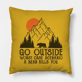 Go Outside worst case scenario a bear kills you mode transparant Pillow