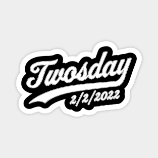 Twosday 2022 Tuesday February 22nd 2/2/2022 Funny Souvenir Magnet