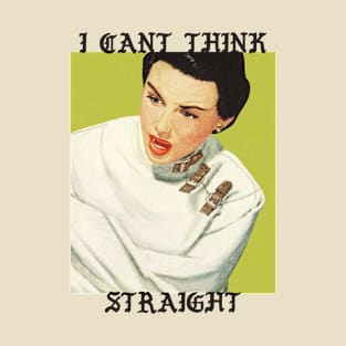 I Can't Think Straight T-Shirt