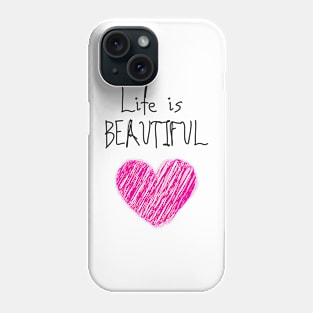 Life is beautiful Phone Case