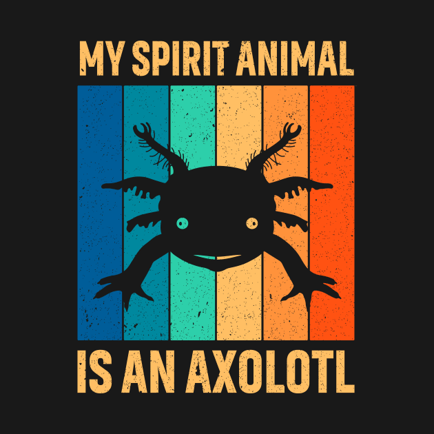 Vintage My Spirit Animal Is An Axolotl Funny Amphibian Lover Retro by LolaGardner Designs