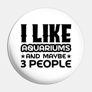 I like aquariums and maybe 3 people Pin