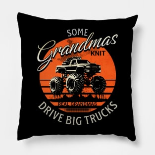 Some Grandmas Knit Real Grandmas Drive Big Trucks Funny Cute Mud Truck Pillow