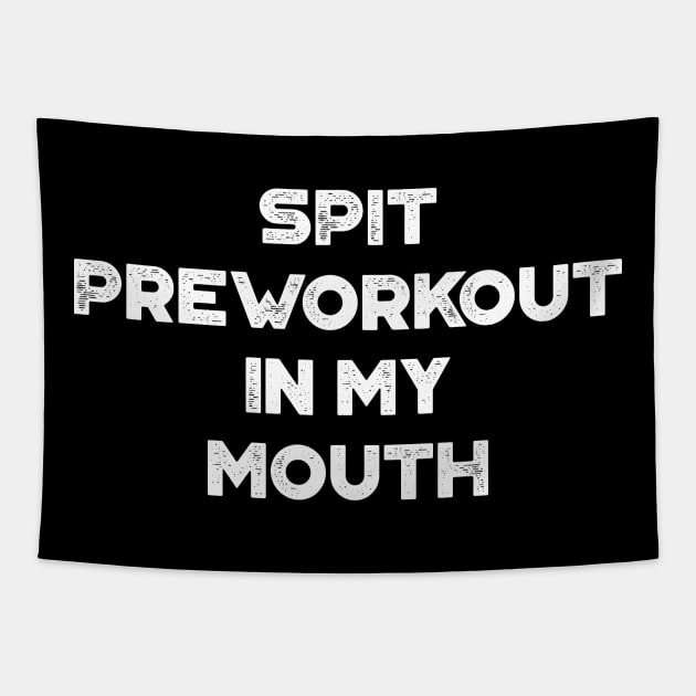 Spit Preworkout In My Mouth Funny Vintage Retro (White) Tapestry by truffela