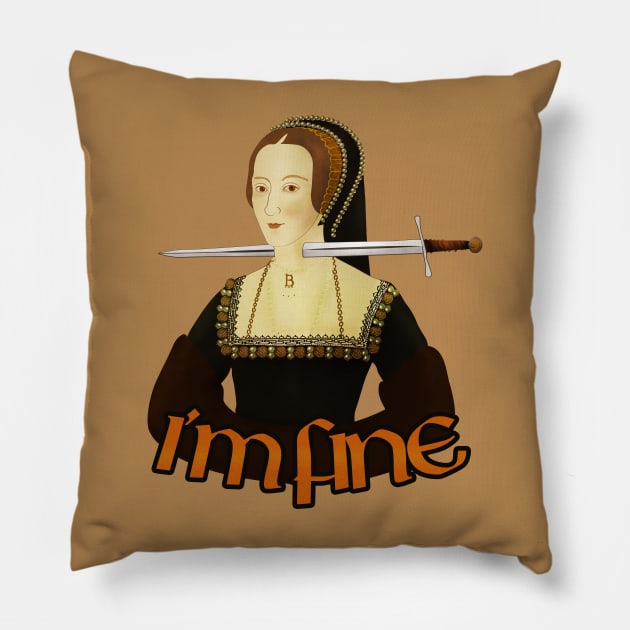 Anne Boleyn - I'm fine Pillow by vixfx