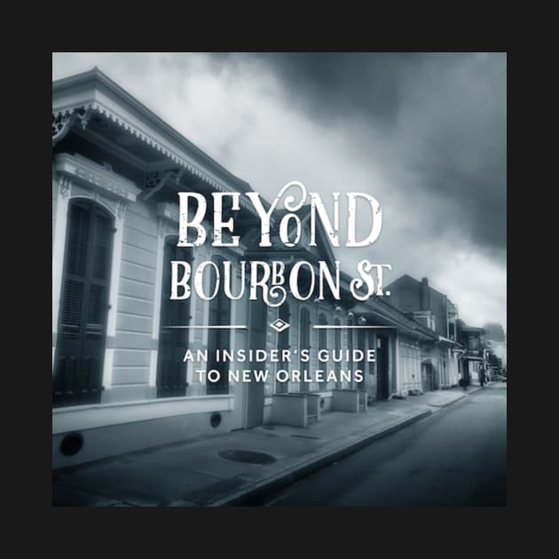 Beyond Bourbon St Podcast Cover Art by BeyondBourbonSt