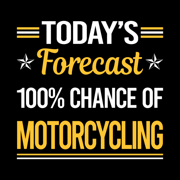 Today Forecast Motorcycling Motorcycle Motorbike Motorbiker Biker by relativeshrimp